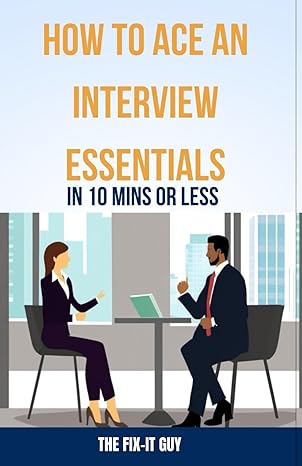 how to ace an interview essentials in 10 mins or less crushing common questions body language mastery