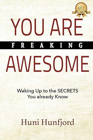You Are Freaking Awesome Waking Up To The Secrets You Already Know