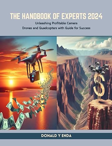 the handbook of experts 2024 unleashing profitable camera drones and quadcopters with guide for success 1st