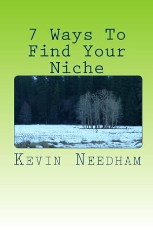 7 ways to find your niche in under 1 hour 1st edition kevin needham 1452834911, 978-1452834917