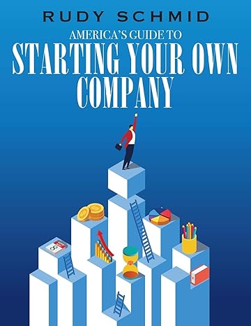 americas guide to starting your own company 1st edition rudy schmid 1977203523, 978-1977203526