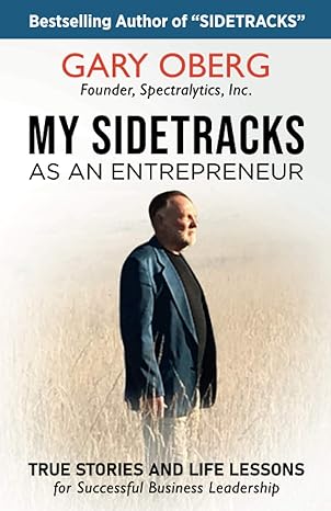my sidetracks as an entrepreneur true stories and life lessons for successful business leadership 1st edition