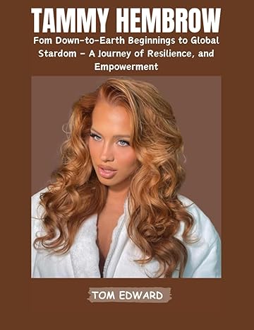 tammy hembrow biography book from down to earth beginnings to global stardom a journey of resilience triumphs