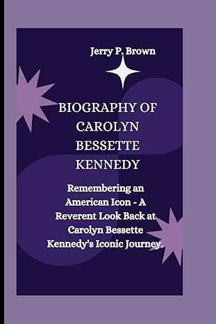 carolyn bessette kennedy remembering an american icon a reverent look back at carolyn bessette kennedys