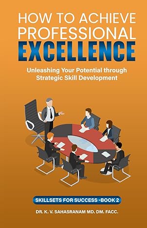 how to achieve professional excellence unleashing your potential through strategic skill development 1st