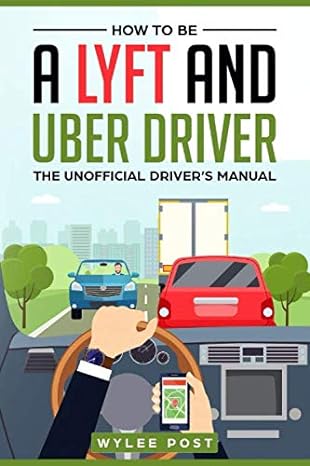 how to be a lyft and uber driver the unofficial drivers manual 1st edition wylee post 1686552009,