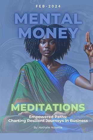 Mental Money Meditations Empowered Paths Charting Resilient Journeys In Business