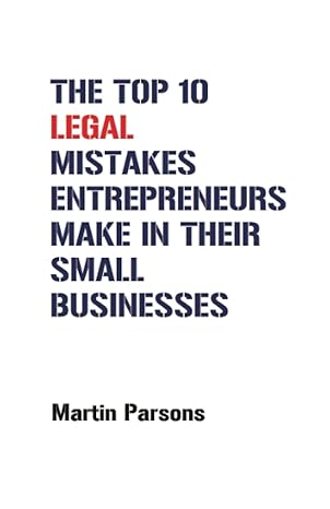 The Top 10 Legal Mistakes Entrepreneurs Make In Their Small Businesses