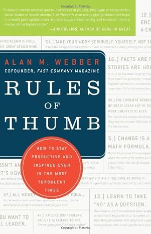 rules of thumb how to stay productive and inspired even in the most turbulent times 1st edition alan m webber