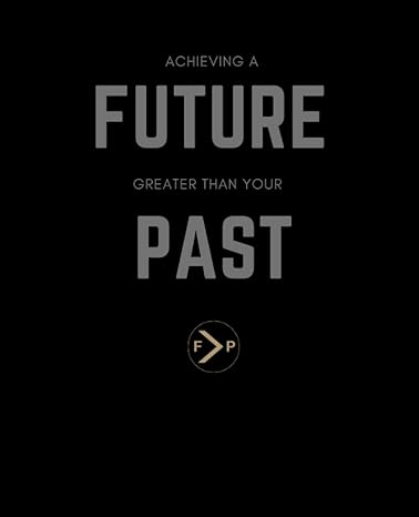 Achieving A Future Greater Than Your Past