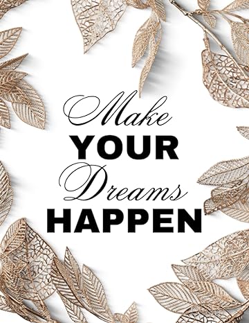 make your dreams happen 1st edition silva patel rastogi b0c8qy9hcg