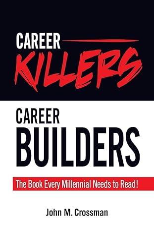 career killers career builders the book every millennial should read 1st edition john m crossman 1946928003,