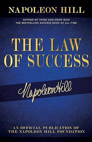 the law of success napoleon hills writings on personal achievement wealth and lasting success 1st edition