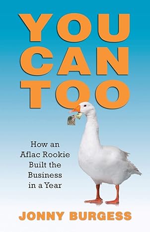 you can too how an aflac rookie built the business in a year 1st edition jonny burgess 1648951341,