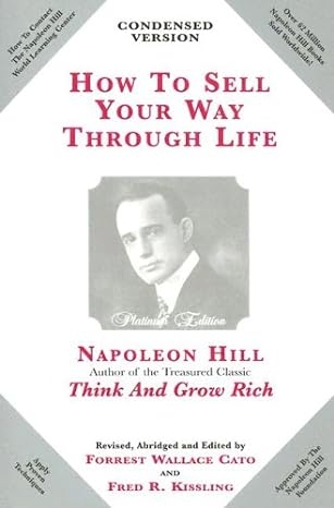 how to sell your way through life highly proven to help make millionaires revised edition napoleon hill