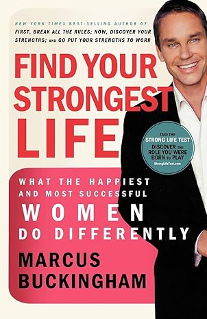 find your strongest life what the happiest and most successful women do differently 1st edition marcus