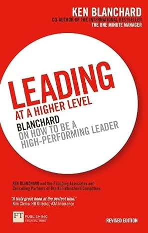 leading at a higher level blanchard on how to be a high performing leader 2nd ed 2nd edition ken blanchard