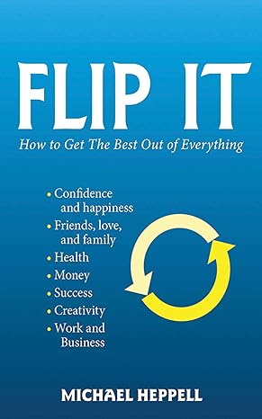 flip it how to get the best out of everything 1st edition michael heppell 1620877813, 978-1620877814