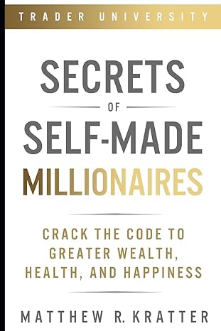 secrets of self made millionaires crack the code to greater wealth health and happiness 1st edition matthew r