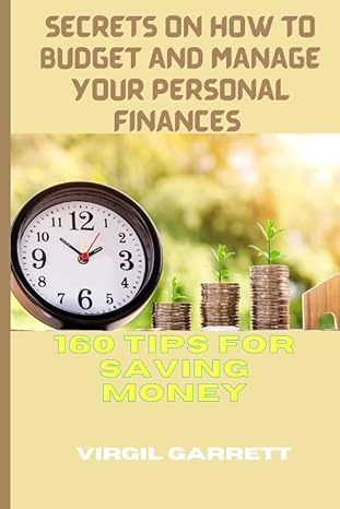 secrets on how to budget and manage your personal finances 1st edition virgil garrett b0btrhdydl,