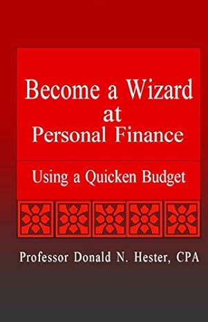 become a wizard at personal finance using a quicken budget 1st edition prof donald n hester cpa 1703734246,