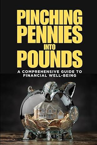 pinching pennies into pounds a comprehensive guide to financial well being 1st edition mj kemp b0czhfwc5m,