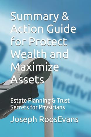 summary & action guide for protect wealth and maximize assets  estate planning and trust secrets for