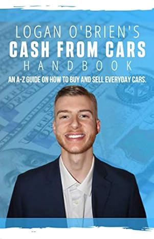 cash from cars handbook an a z guide how to buy and sell everyday cars 1st edition logan o'brien b086pn17dw,