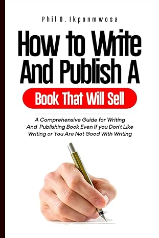 how to write and publish a book that will sell a comprehensive guide for writing and publishing your book