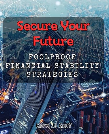 secure your future foolproof financial stability strategies maximize your wealth potential with proven