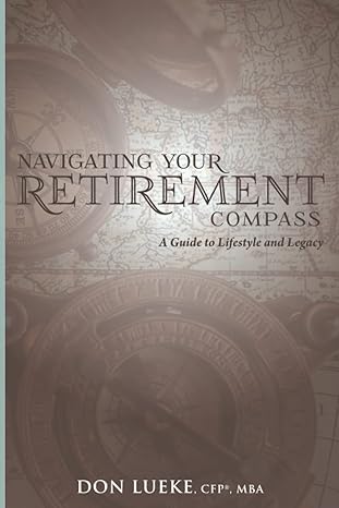 navigating your retirement compass a guide to lifestyle and legacy 1st edition don lueke b09ymt8vy9,