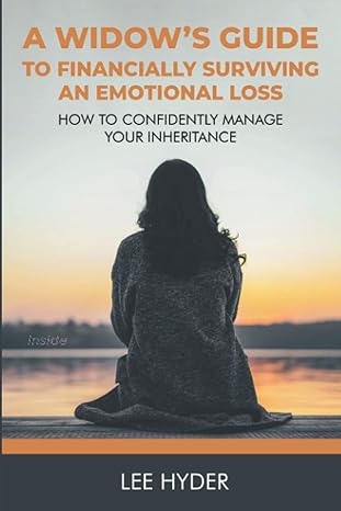 a widows guide to financially surviving an emotional loss how to confidently manage your inheritance 1st