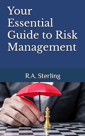 your essential guide to risk management 1st edition r a sterling b0c9kjpd65, 979-8850314255
