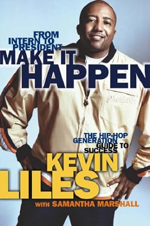 make it happen the hip hop generation guide to success 1st edition kevin liles ,samantha marshall b001po69zu