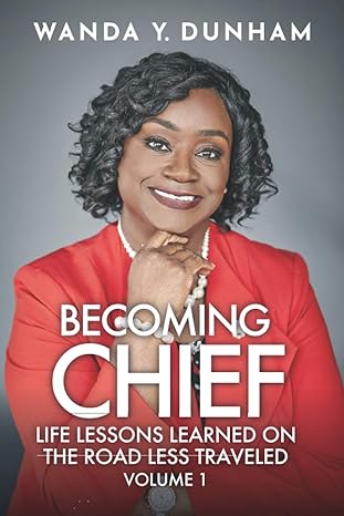 becoming chief life lessons learned on the road less traveled volume 1 1st edition wanda y dunham ,alex