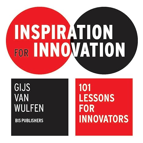 inspiration for innovation 101 lessons for innovators 1st edition bis publishers 9063694962, 978-9063694968