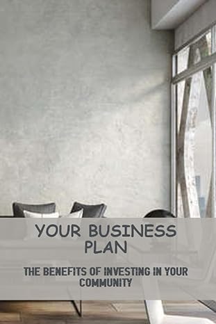 your business plan the benefits of investing in your community 1st edition carolann husenaj b0ch28jqpw,