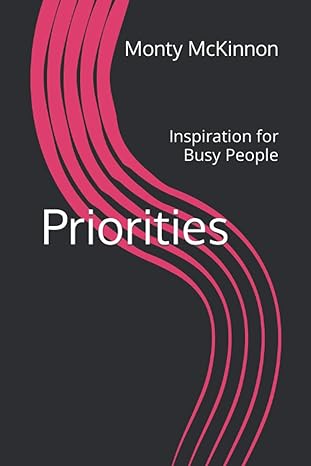 priorities inspiration for busy people 1st edition monty mckinnon b09hfv3xck, 979-8467106144