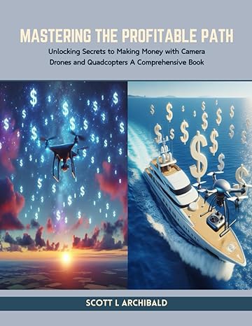 mastering the profitable path unlocking secrets to making money with camera drones and quadcopters a