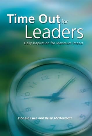 time out for leaders daily inspiration for maximum impact 1st edition donald luce 907725630x, 978-9077256305