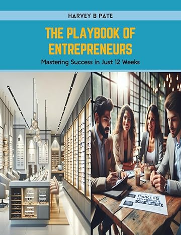the playbook of entrepreneurs mastering success in just 12 weeks 1st edition harvey b pate b0cwvj3wlb,