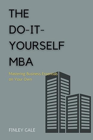the diy mba mastering business essentials on your own 1st edition finley gale b0ctx49g3l, 979-8878277655