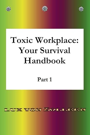 toxic workplace your survival handbook part 1 detailed answers with many examples enabling you to thrive in