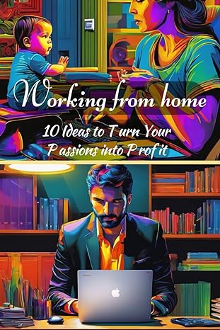 work from home 10 ideas to turn your passions into profit 1st edition soleil dreams b0cyg58gy8, 979-8884960138