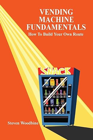 vending machine fundamentals how to build your own route 1st edition steven woodbine 1430313374,