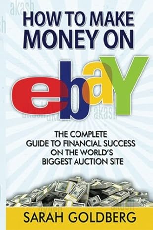 how to make money on ebay the complete guide to financial success on the world s biggest auction site 1st