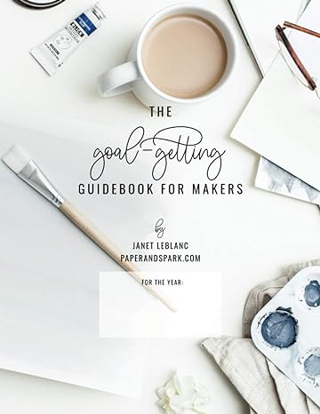 the goal getting guidebook for makers goal setting workbook and financial business planner for artists and