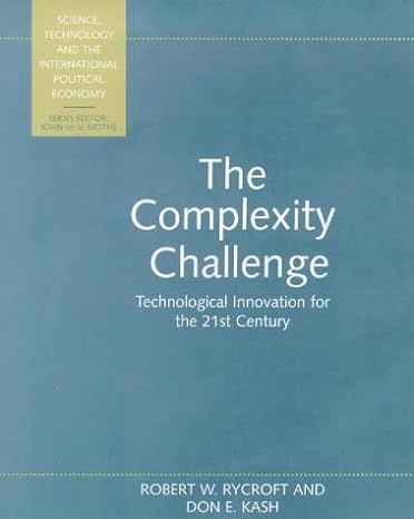 the complexity challenge technological innovation for the 21st century 1st edition robert w rycroft ,don e
