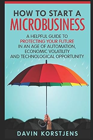 how to start a microbusiness a helpful guide to protecting your future in an age of automation economic