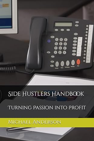 side hustlers handbook turning passion into profit 1st edition michael anderson b0cz4dmr1m, 979-8884791367